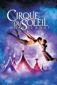 Movie poster of Cirque du Soleil: Worlds Away