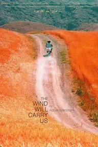 Movie poster of The Wind Will Carry Us