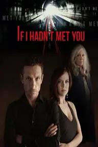 Movie poster of If I Hadn't Met You