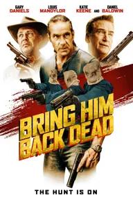 Movie poster of Bring Him Back Dead