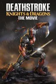 Movie poster of Deathstroke: Knights and Dragons - The Movie